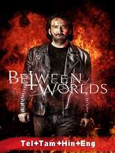 Between Worlds (2018) BRRip Original [Telugu + Tamil + Hindi + Eng] Dubbed Movie Watch Online Free