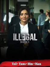 Illegal (2024) HDRip Season 3 [Telugu + Tamil + Hindi + Kannada] Watch Online Free