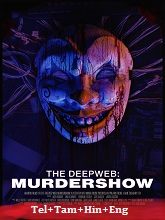 The Deep Web: Murdershow (2023) HDRip Original [Telugu + Tamil + Hindi + Eng] Dubbed Movie Watch Online Free